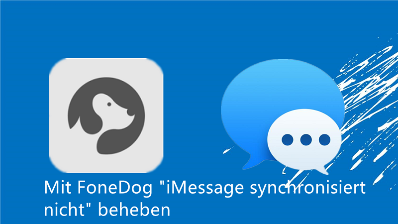 mit FoneDog “Macbook Nachrichten synchronisiert nicht” beheben