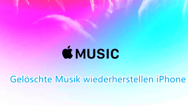 gelöschte Musik wiederherstellen iPhone