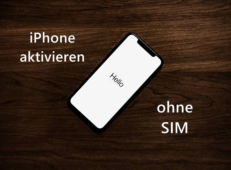 Wie kann ich iPhone ohne SIM aktivieren?