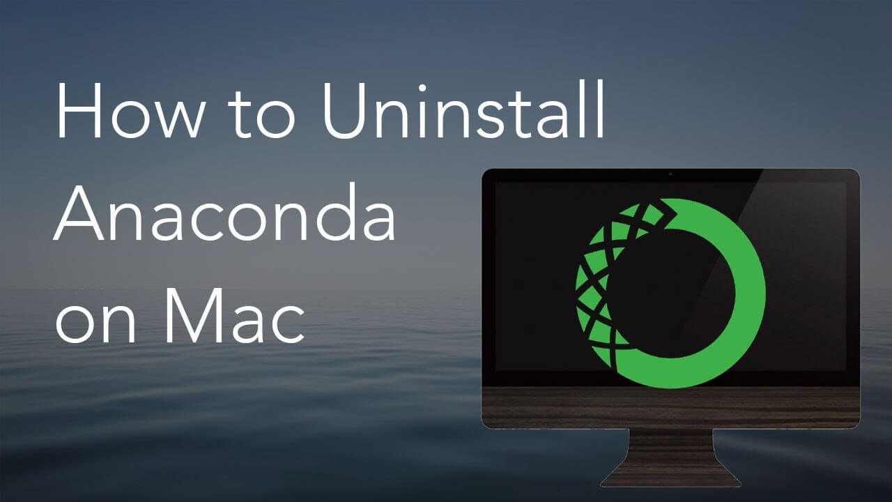 So deinstallieren Sie Anaconda On Mac