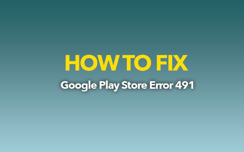 Fix Fehler 491 Code Google Play Fix