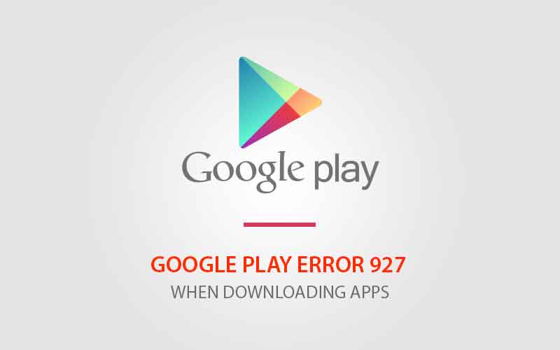 Fix Google Play Fehler 927 Fehler