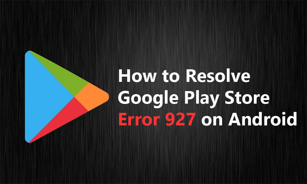 Fix Google Play Fehler 927 Solutions Android