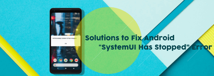 Fix leider System Ui ist gestoppt